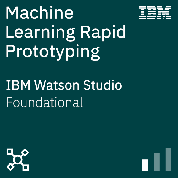 IBM Machine Learning Rapid Prototyping with IBM Watson Studio Badge